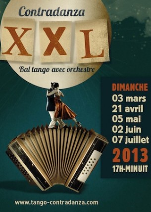 Loft de la Bellevilloise, 21 rue Boyer 75020 Paris › 17h à minuit › PAF 12€ / adhérents 10€
La Contradanza XXL, le lieu de tous les tangos. Concert-bal avec le Splendor Club.
Toutes les infos sur www.tango-contradanza.com
Prochaines dates :
> Dimanche 3 mars
> Dimanche 21 avril
> Dimanche 5 mai
> Mardi 7 mai : ouverture du Salon Livre & Musique, Deauville ("Le Point de vue")
> Dimanche 2 juin
> Dimanche 7 juillet